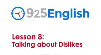 925 English – Lesson 8: Talking about Dislikes